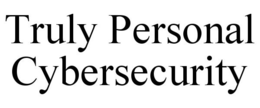 TRULY PERSONAL CYBERSECURITY