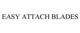 EASY ATTACH BLADES