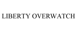 LIBERTY OVERWATCH