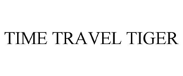 TIME TRAVEL TIGER