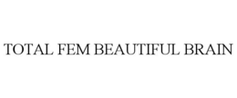 TOTAL FEM BEAUTIFUL BRAIN