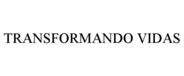 TRANSFORMANDO VIDAS