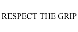 RESPECT THE GRIP