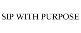 SIP WITH PURPOSE