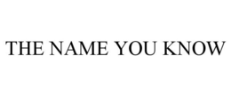 THE NAME YOU KNOW