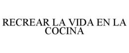 RECREAR LA VIDA EN LA COCINA