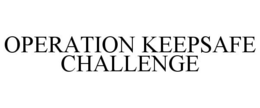 OPERATION KEEPSAFE CHALLENGE