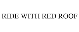 RIDE WITH RED ROOF