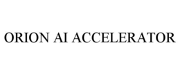 ORION AI ACCELERATOR
