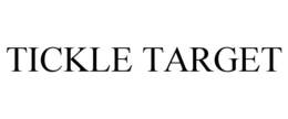 TICKLE TARGET
