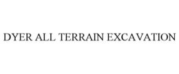 DYER ALL TERRAIN EXCAVATION