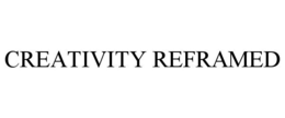 CREATIVITY REFRAMED