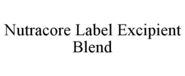 NUTRACORE LABEL EXCIPIENT BLEND