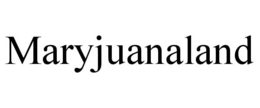 MARYJUANALAND