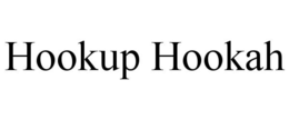 HOOKUP HOOKAH
