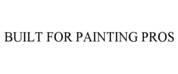 BUILT FOR PAINTING PROS