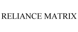 RELIANCE MATRIX