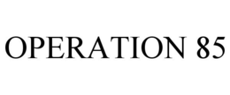 OPERATION 85
