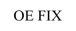 OE FIX