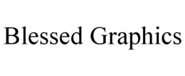 BLESSED GRAPHICS