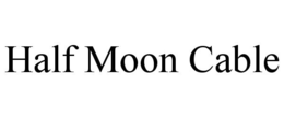 HALF MOON CABLE