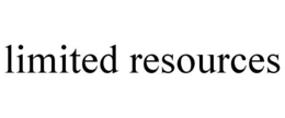 LIMITED RESOURCES