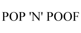 POP 'N' POOF