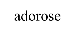 ADOROSE