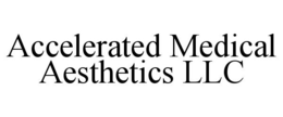 ACCELERATED MEDICAL AESTHETICS LLC