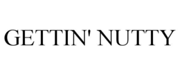 GETTIN' NUTTY