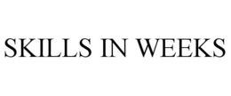 SKILLS IN WEEKS