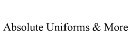 ABSOLUTE UNIFORMS & MORE