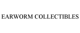 EARWORM COLLECTIBLES