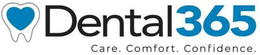 DENTAL365 CARE. COMFORT. CONFIDENCE.