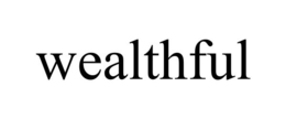 WEALTHFUL