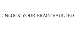 UNLOCK YOUR BRAIN VAULTED