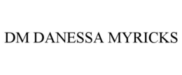 DM DANESSA MYRICKS