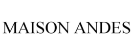 MAISON ANDES