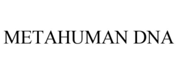 METAHUMAN DNA