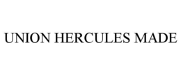 UNION HERCULES MADE