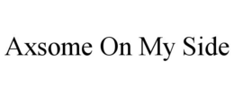 AXSOME ON MY SIDE