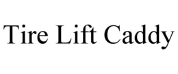 TIRE LIFT CADDY