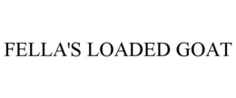 FELLA'S LOADED GOAT