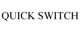 QUICK SWITCH
