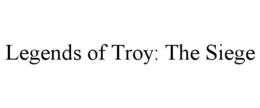 LEGENDS OF TROY: THE SIEGE