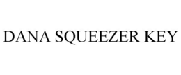 DANA SQUEEZER KEY
