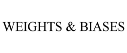 WEIGHTS & BIASES