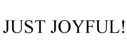 JUST JOYFUL!