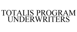 TOTALIS PROGRAM UNDERWRITERS