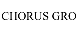 CHORUS GRO